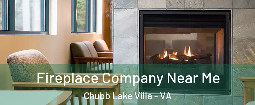 Fireplace Company Near Me Chubb Lake Villa - VA