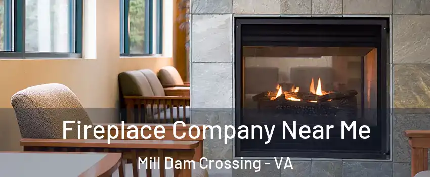 Fireplace Company Near Me Mill Dam Crossing - VA