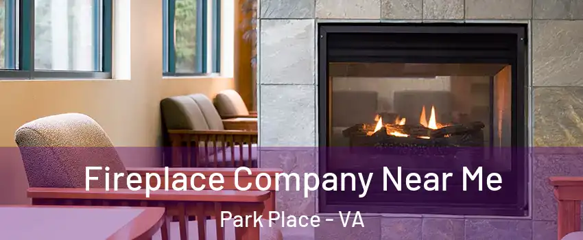 Fireplace Company Near Me Park Place - VA