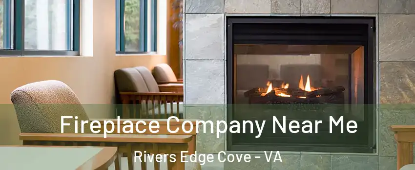 Fireplace Company Near Me Rivers Edge Cove - VA