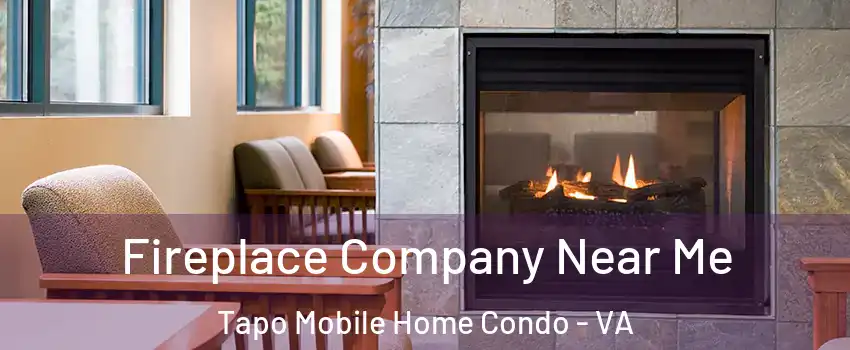 Fireplace Company Near Me Tapo Mobile Home Condo - VA