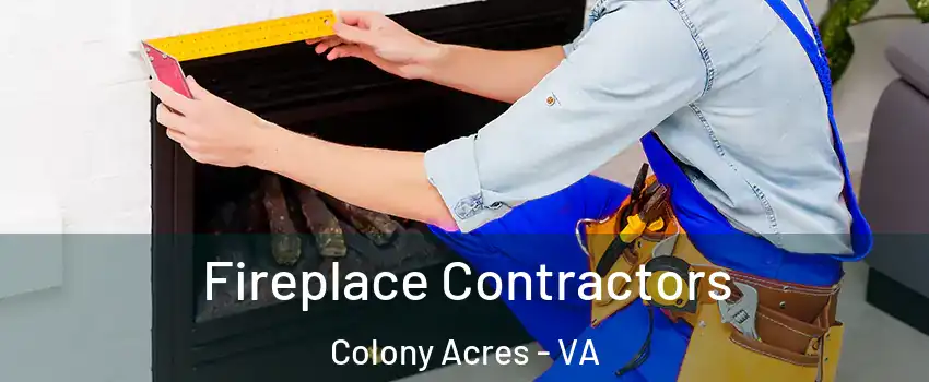 Fireplace Contractors Colony Acres - VA