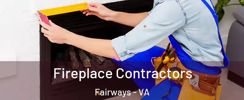 Fireplace Contractors Fairways - VA
