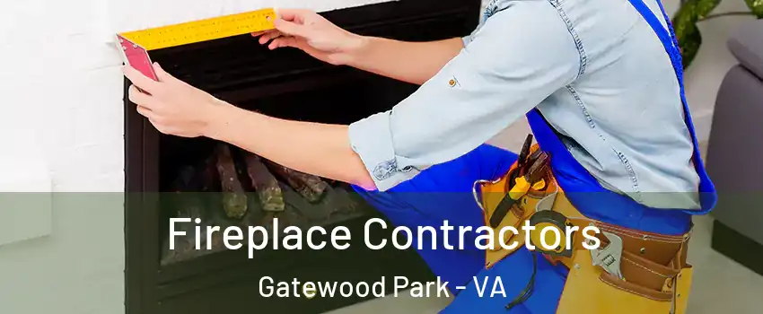 Fireplace Contractors Gatewood Park - VA