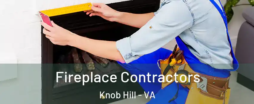 Fireplace Contractors Knob Hill - VA