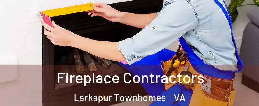 Fireplace Contractors Larkspur Townhomes - VA