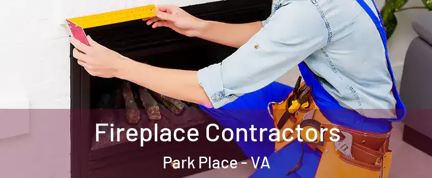 Fireplace Contractors Park Place - VA