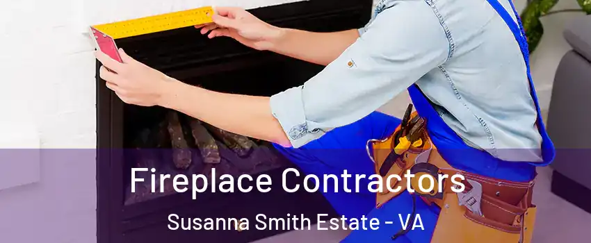 Fireplace Contractors Susanna Smith Estate - VA
