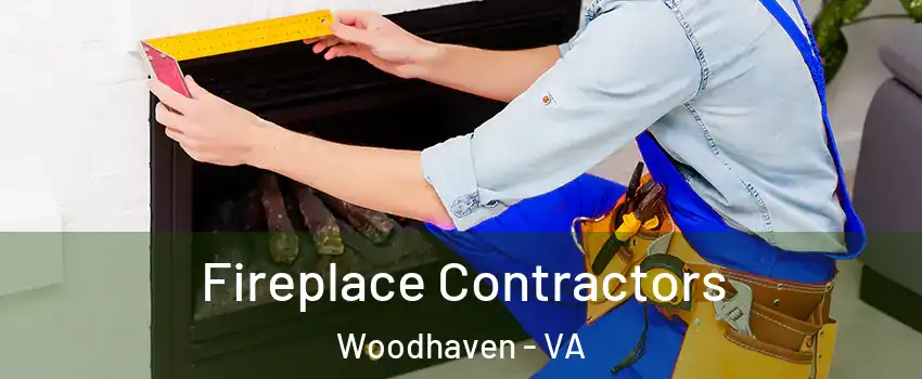 Fireplace Contractors Woodhaven - VA