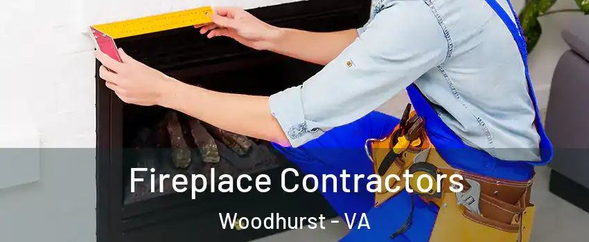 Fireplace Contractors Woodhurst - VA