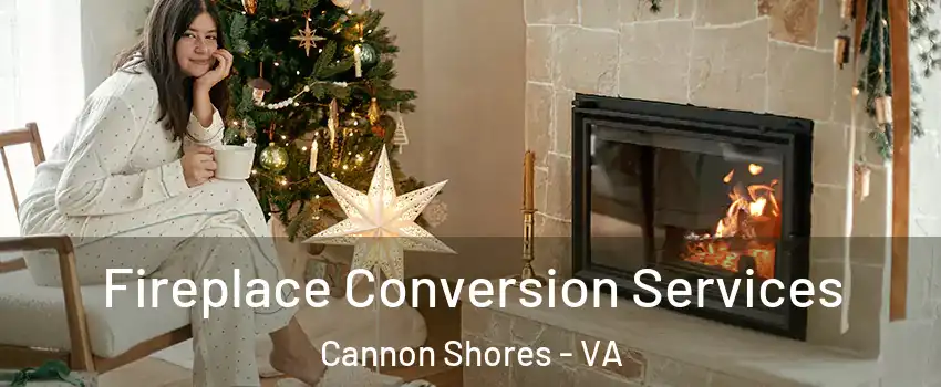 Fireplace Conversion Services Cannon Shores - VA