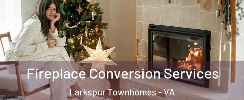 Fireplace Conversion Services Larkspur Townhomes - VA