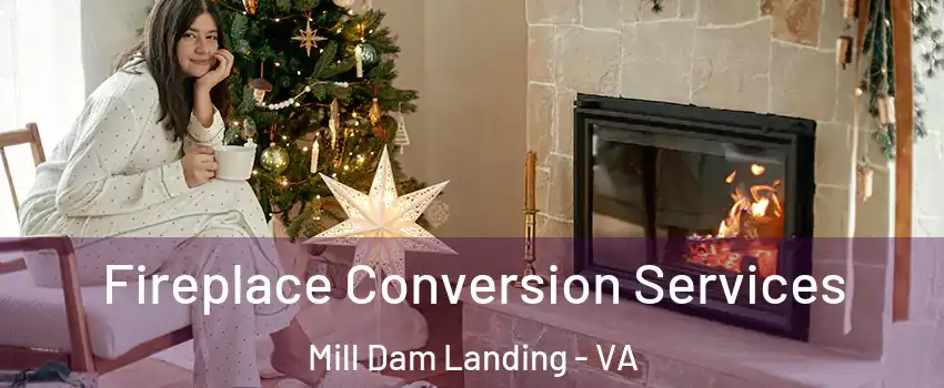 Fireplace Conversion Services Mill Dam Landing - VA