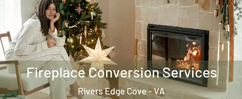 Fireplace Conversion Services Rivers Edge Cove - VA