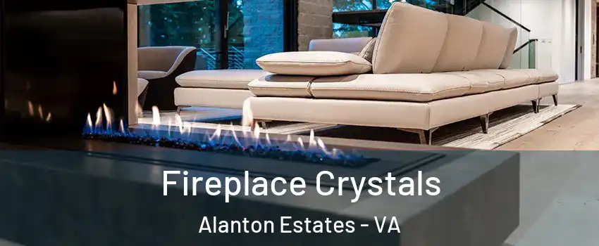 Fireplace Crystals Alanton Estates - VA