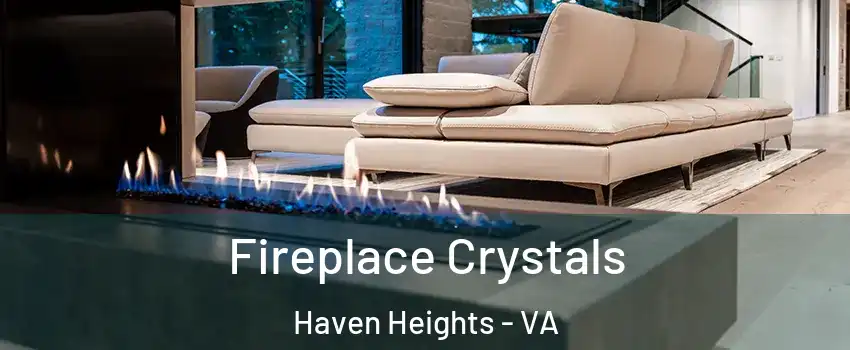 Fireplace Crystals Haven Heights - VA