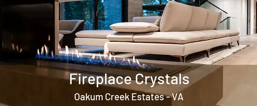 Fireplace Crystals Oakum Creek Estates - VA