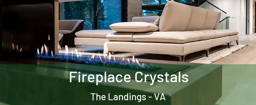 Fireplace Crystals The Landings - VA