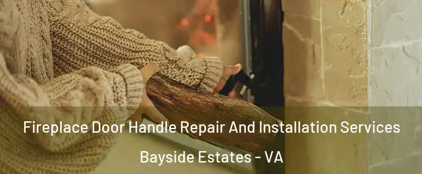 Fireplace Door Handle Repair And Installation Services Bayside Estates - VA