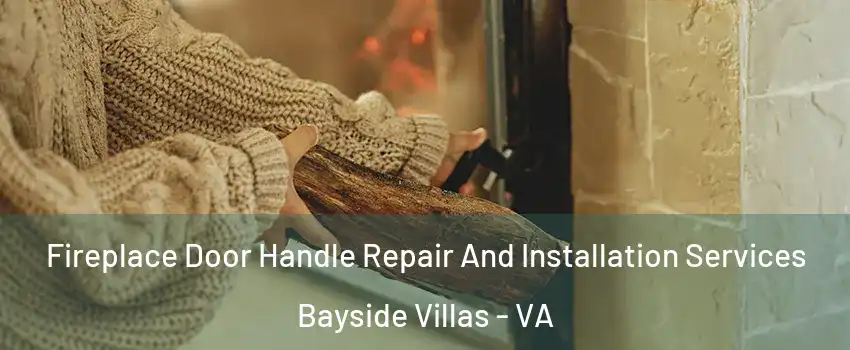 Fireplace Door Handle Repair And Installation Services Bayside Villas - VA