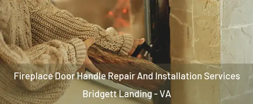 Fireplace Door Handle Repair And Installation Services Bridgett Landing - VA