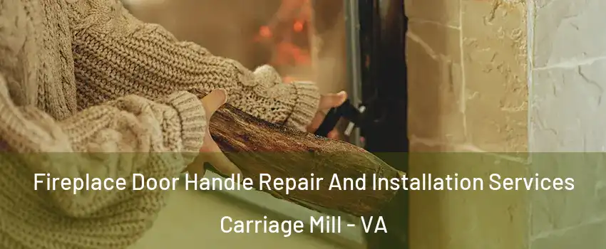 Fireplace Door Handle Repair And Installation Services Carriage Mill - VA