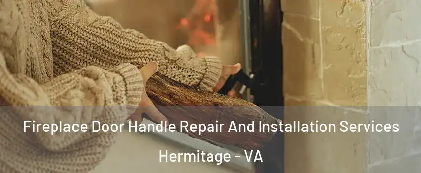 Fireplace Door Handle Repair And Installation Services Hermitage - VA