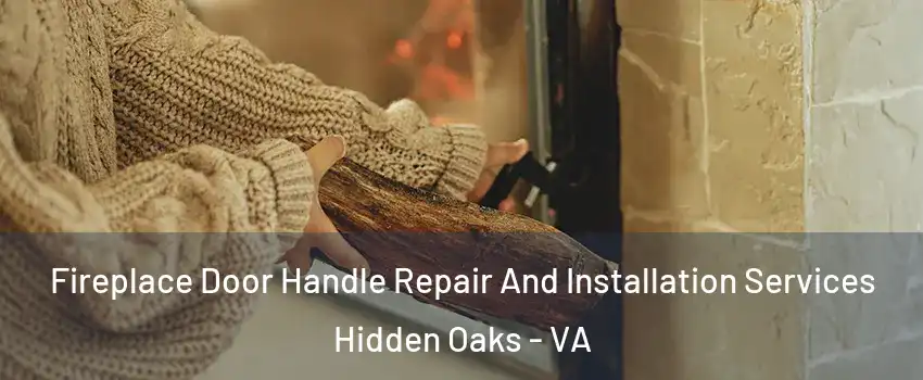Fireplace Door Handle Repair And Installation Services Hidden Oaks - VA