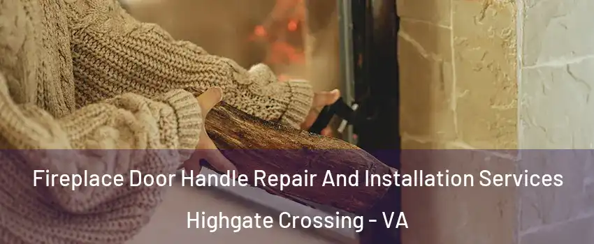 Fireplace Door Handle Repair And Installation Services Highgate Crossing - VA