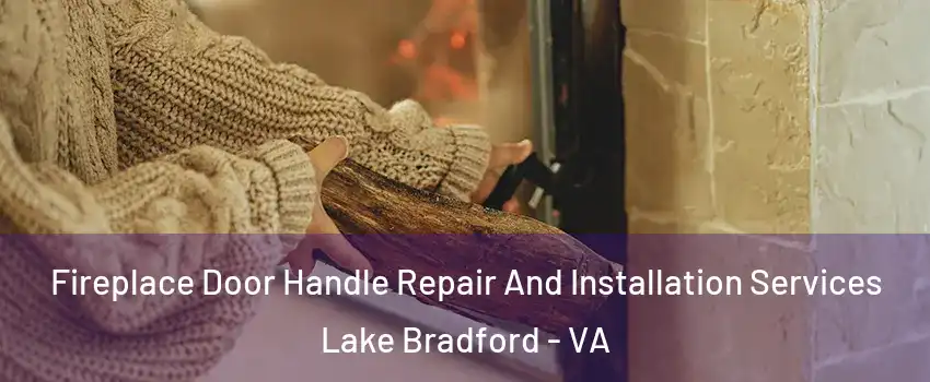 Fireplace Door Handle Repair And Installation Services Lake Bradford - VA