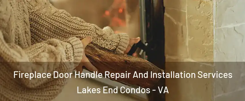 Fireplace Door Handle Repair And Installation Services Lakes End Condos - VA