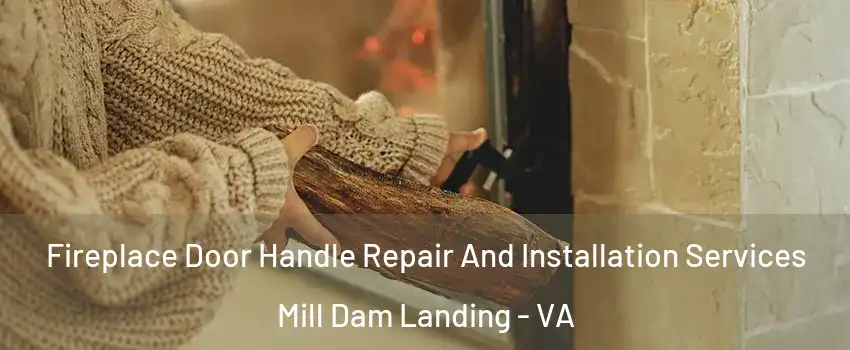Fireplace Door Handle Repair And Installation Services Mill Dam Landing - VA