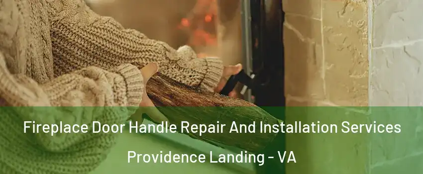 Fireplace Door Handle Repair And Installation Services Providence Landing - VA