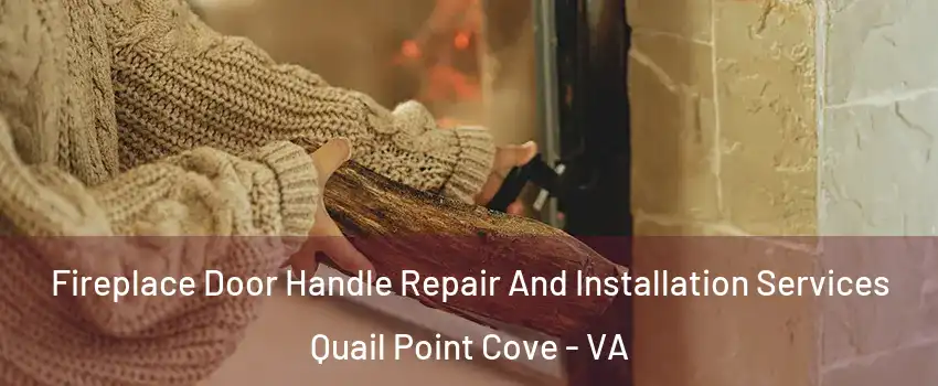 Fireplace Door Handle Repair And Installation Services Quail Point Cove - VA