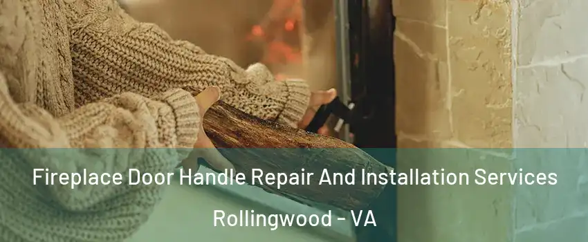 Fireplace Door Handle Repair And Installation Services Rollingwood - VA