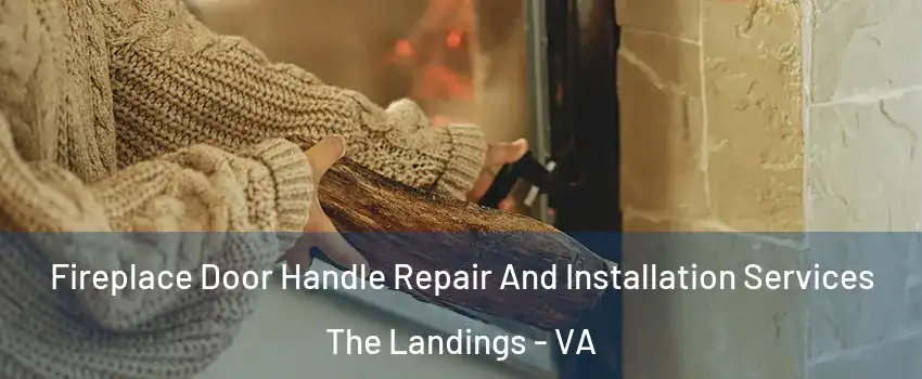 Fireplace Door Handle Repair And Installation Services The Landings - VA