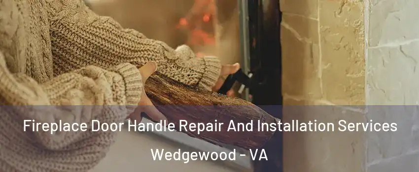 Fireplace Door Handle Repair And Installation Services Wedgewood - VA