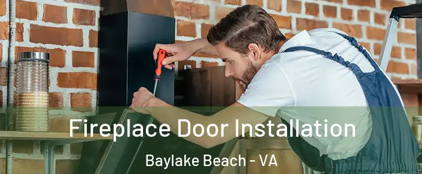 Fireplace Door Installation Baylake Beach - VA