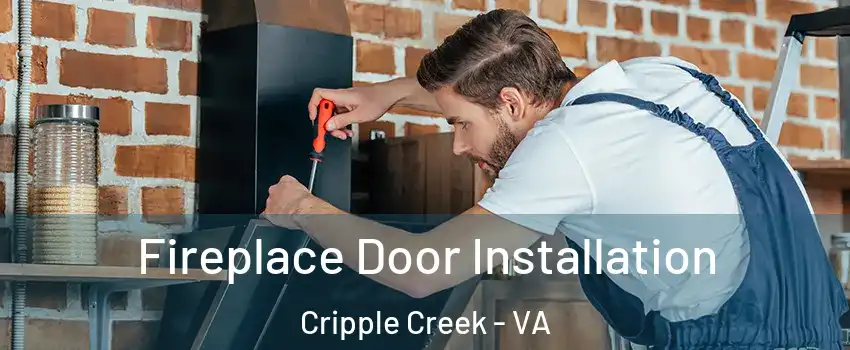 Fireplace Door Installation Cripple Creek - VA