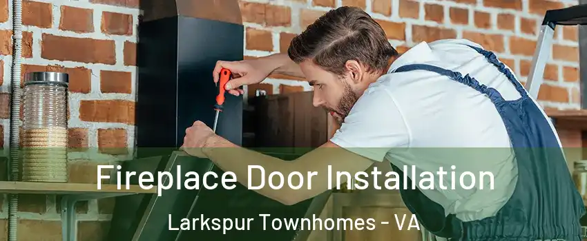 Fireplace Door Installation Larkspur Townhomes - VA