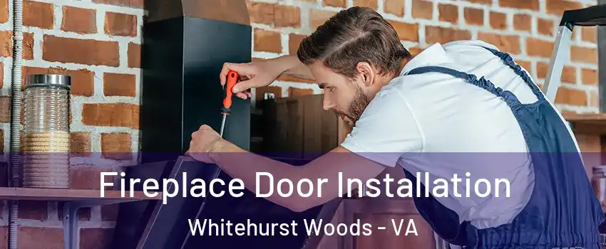 Fireplace Door Installation Whitehurst Woods - VA