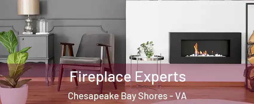 Fireplace Experts Chesapeake Bay Shores - VA
