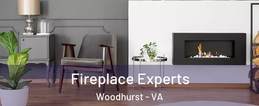 Fireplace Experts Woodhurst - VA