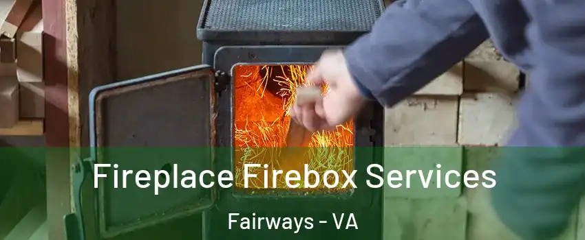 Fireplace Firebox Services Fairways - VA