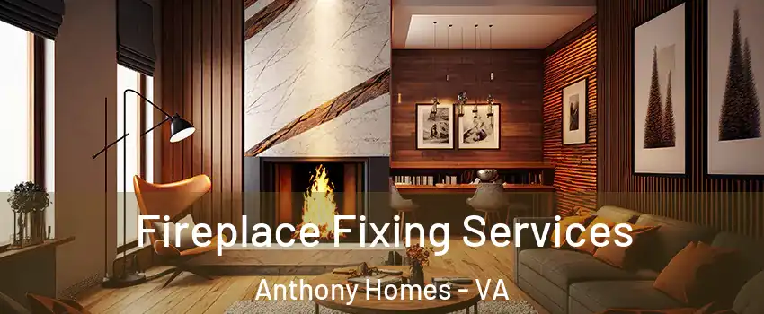 Fireplace Fixing Services Anthony Homes - VA