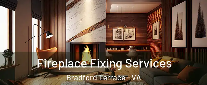 Fireplace Fixing Services Bradford Terrace - VA