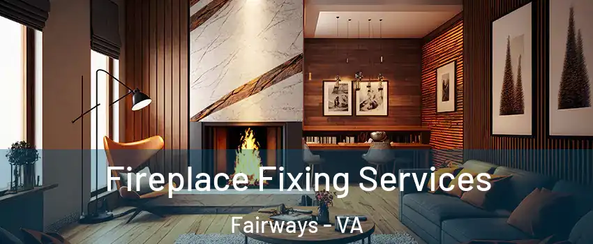 Fireplace Fixing Services Fairways - VA