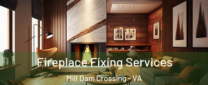 Fireplace Fixing Services Mill Dam Crossing - VA