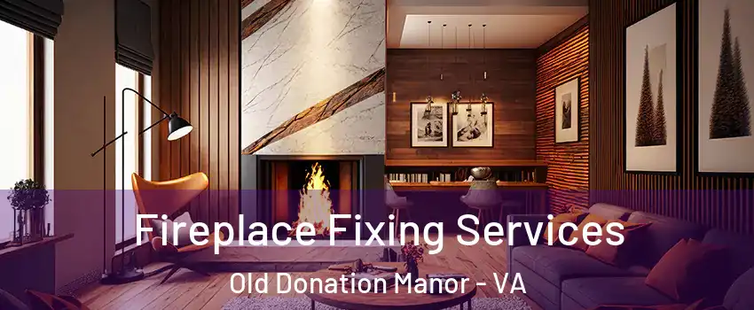 Fireplace Fixing Services Old Donation Manor - VA