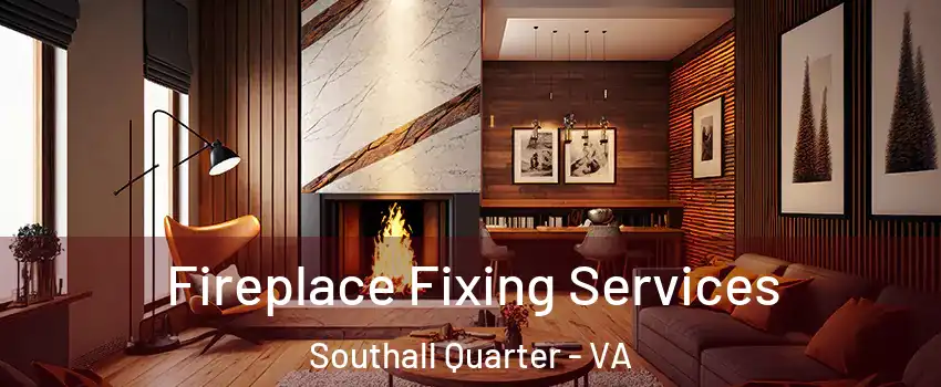 Fireplace Fixing Services Southall Quarter - VA